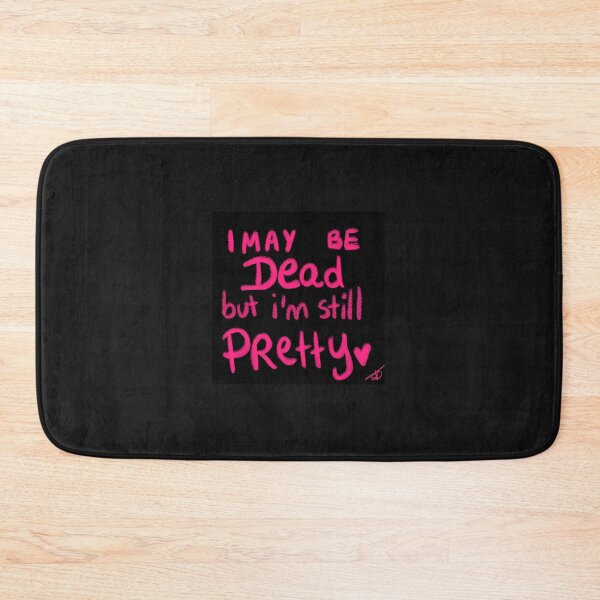 Item preview, i May be DEAD but I'm STILL PRETTY  designed and sold by Kasia1987t.