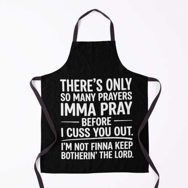 Item preview, There's Only So Many Prayers Imma Pray Before Funny Saying designed and sold by BornBorn.