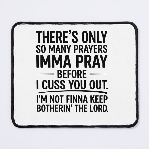 Item preview, Funny There's Only So Many Prayers Imma Pray Before Funny Saying designed and sold by BornBorn.