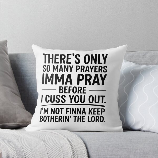 Item preview, Funny There's Only So Many Prayers Imma Pray Before Funny Saying designed and sold by BornBorn.