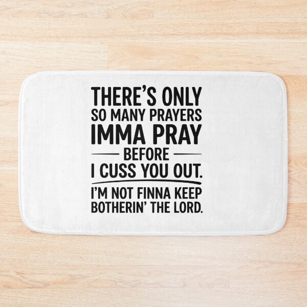 Item preview, Funny There's Only So Many Prayers Imma Pray Before Funny Saying designed and sold by BornBorn.