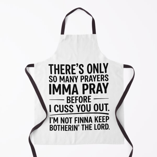 Item preview, Funny There's Only So Many Prayers Imma Pray Before Funny Saying designed and sold by BornBorn.