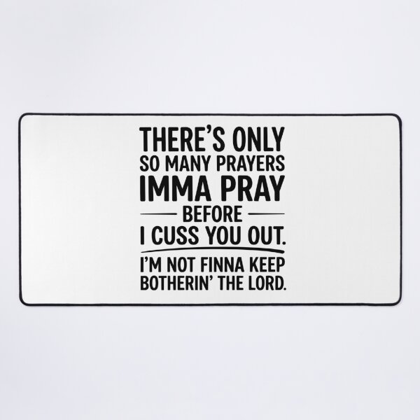 Item preview, Funny There's Only So Many Prayers Imma Pray Before Funny Saying designed and sold by BornBorn.