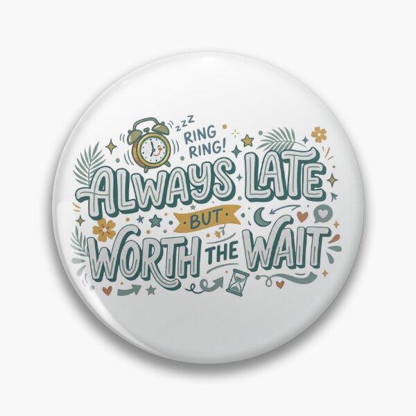 Item preview, Always late but worth the wait designed and sold by AEStudio0.
