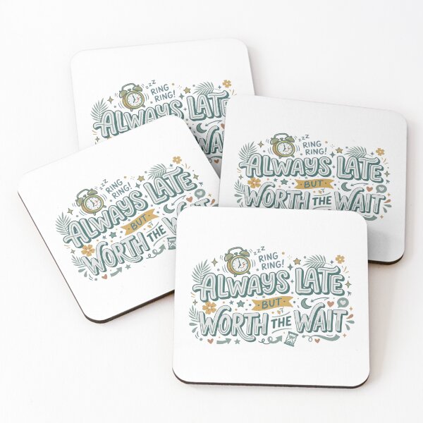 Item preview, Always late but worth the wait designed and sold by AEStudio0.