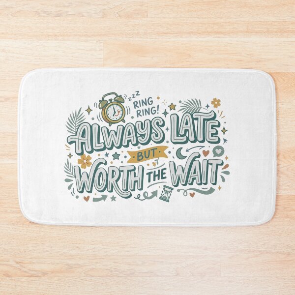 Item preview, Always late but worth the wait designed and sold by AEStudio0.