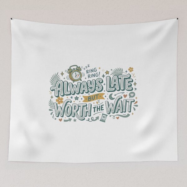 Item preview, Always late but worth the wait designed and sold by AEStudio0.