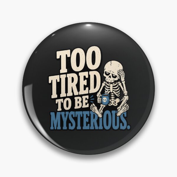 Item preview, Too Tired To Be Mysterious designed and sold by MoodSupplyStudio.