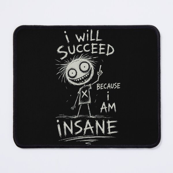 Item preview, I Will Succeed Because I Am Insane designed and sold by ByDanielDesigns.