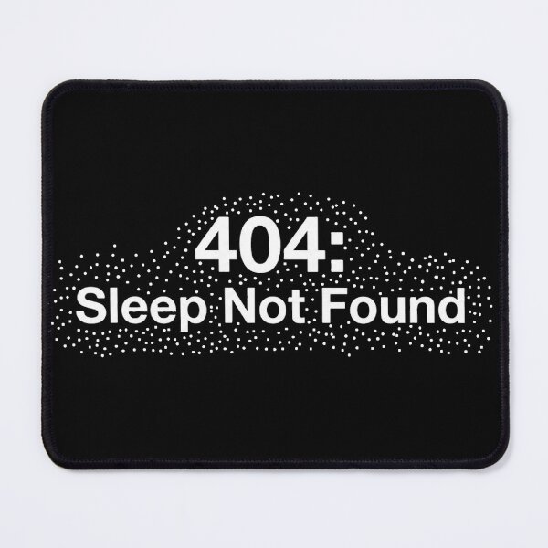 Item preview, 404: Sleep Not Found | Funny Programmer designed and sold by Dictum1.