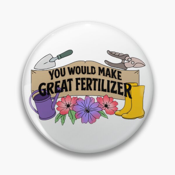 Item preview, You would make great fertilizer. designed and sold by Artistkhg.