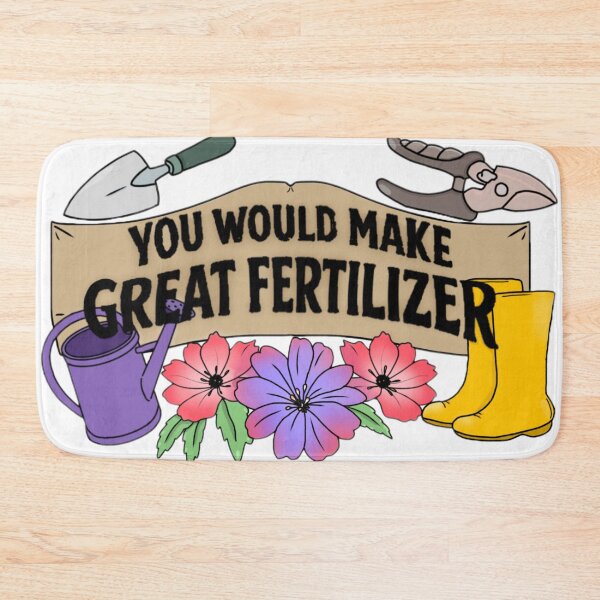 Item preview, You would make great fertilizer. designed and sold by Artistkhg.