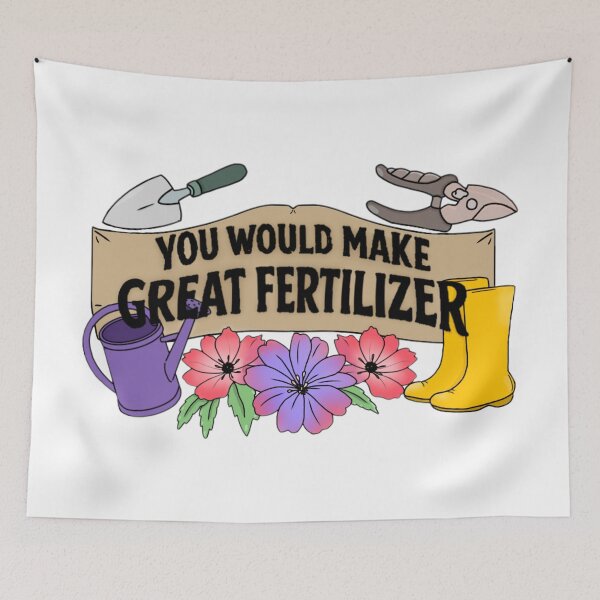 Item preview, You would make great fertilizer. designed and sold by Artistkhg.