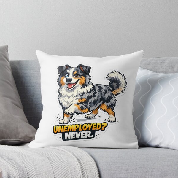 Item preview, Unemployed? Never. Funny Australian Shepherd Dog Sticker designed and sold by lazygum.