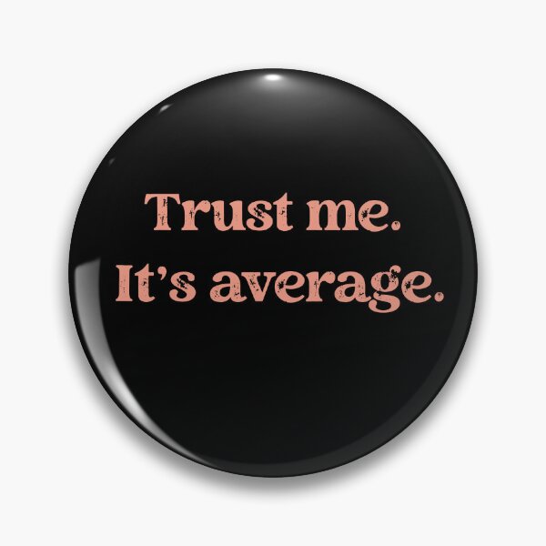 Item preview, Trust Me It's Average Typography designed and sold by RahniNM.