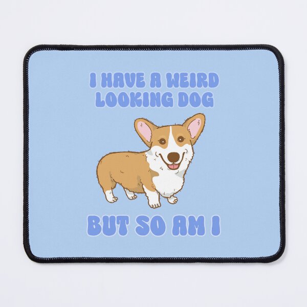 Item preview, I have a weird looking dog but so am I designed and sold by BritishDelights.
