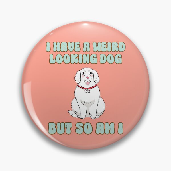 Item preview, I have a weird looking dog but so am I designed and sold by BritishDelights.