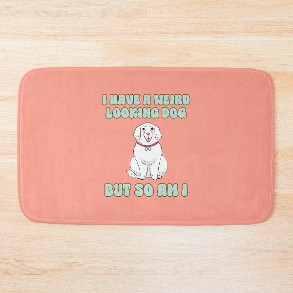 Item preview, I have a weird looking dog but so am I designed and sold by BritishDelights.