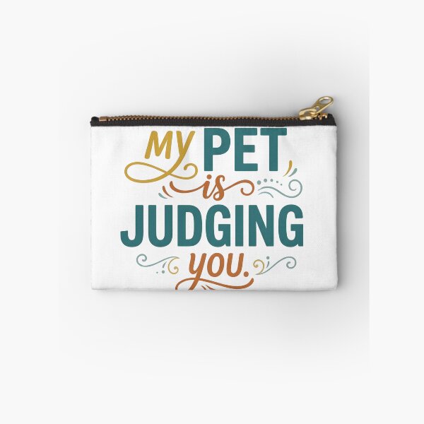 Item preview, My Pet Is Judging You Funny Pet Owner Quote designed and sold by CH-4TEE.