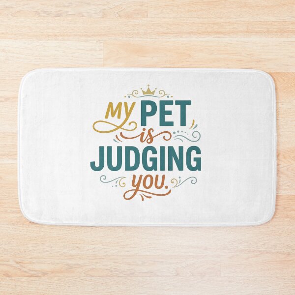 Item preview, My Pet Is Judging You Funny Pet Owner Quote designed and sold by CH-4TEE.