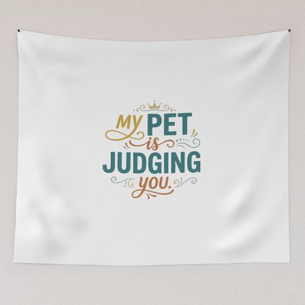 Item preview, My Pet Is Judging You Funny Pet Owner Quote designed and sold by CH-4TEE.