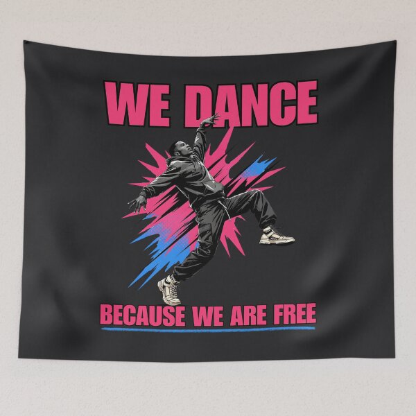 Item preview, We Dance Because We Are Free - Street Dance & Culture designed and sold by LeSoniPapaPrint.