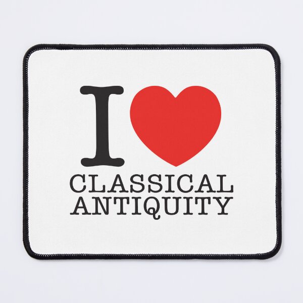 Item preview, I Love Classical Antiquity designed and sold by shitpostee.