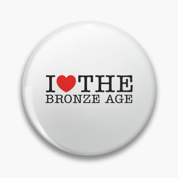 Item preview, I Love The Bronze Age designed and sold by shitpostee.