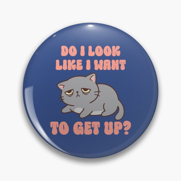 Item preview, Do I look like I want to get up designed and sold by BritishDelights.