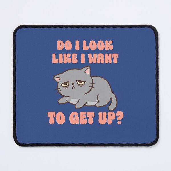 Item preview, Do I look like I want to get up designed and sold by BritishDelights.