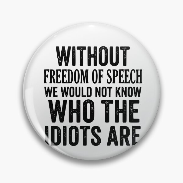 Item preview, Without Freedom Of Speech We Would Not Know The Idiots Sarcastic Quote designed and sold by Lozarux.