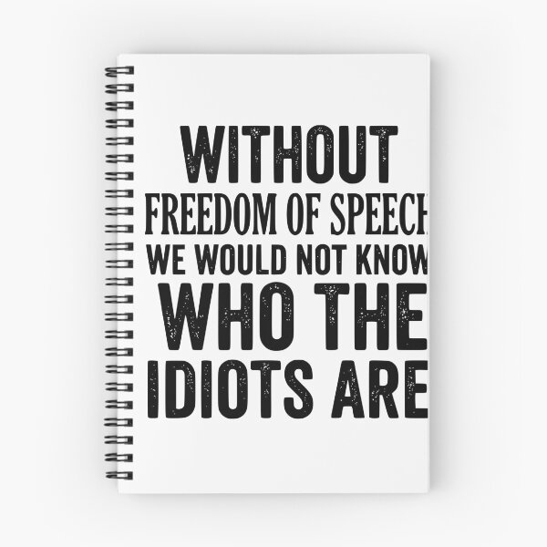 Item preview, Without Freedom Of Speech We Would Not Know The Idiots Sarcastic Quote designed and sold by Lozarux.