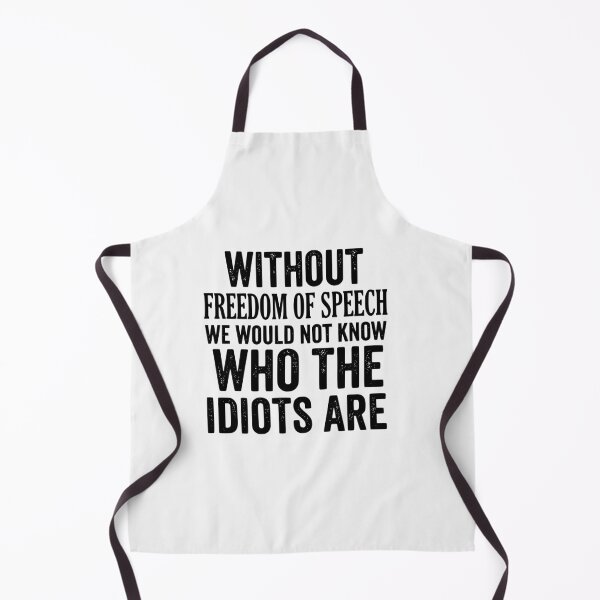 Item preview, Without Freedom Of Speech We Would Not Know The Idiots Sarcastic Quote designed and sold by Lozarux.