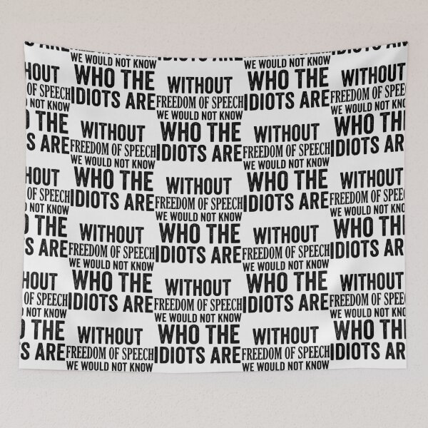 Item preview, Without Freedom Of Speech We Would Not Know The Idiots Sarcastic Quote designed and sold by Lozarux.