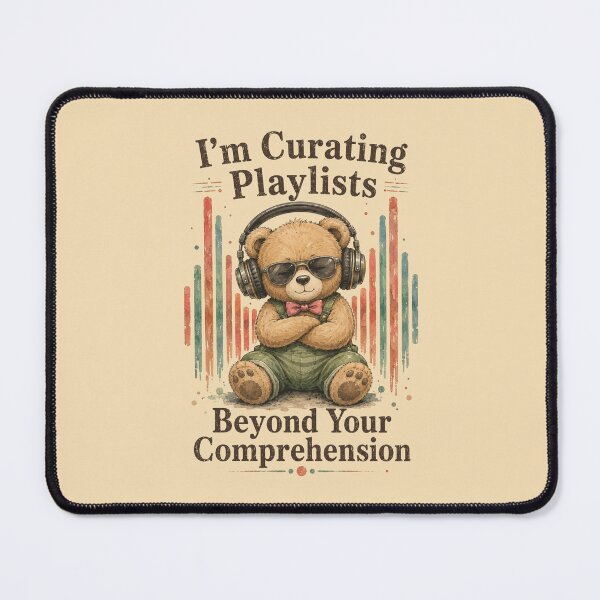 Item preview, Curating Playlists Beyond Your Comprehension Cute Sarcastic Bear designed and sold by HamadaArtivio1.