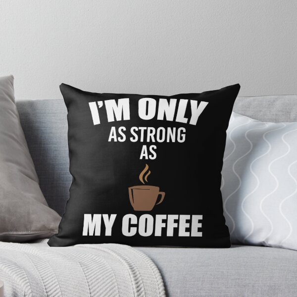Item preview, I'm Only As Strong As My Coffee designed and sold by dmanalili.