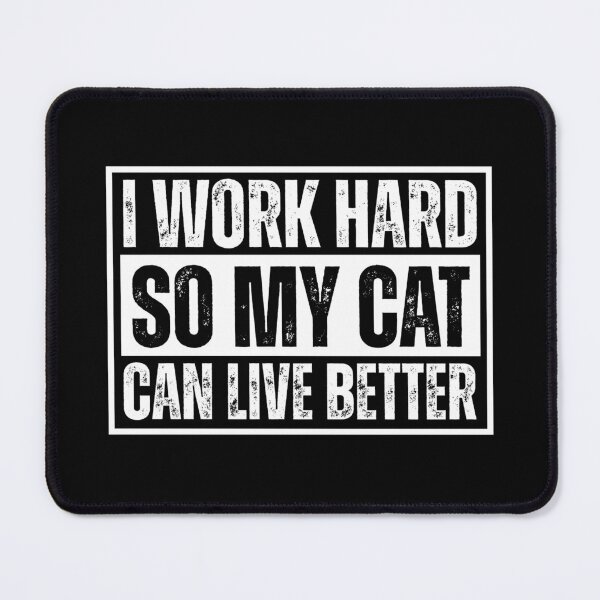 Item preview, I work hard so my cat can live better designed and sold by Dondonmart.