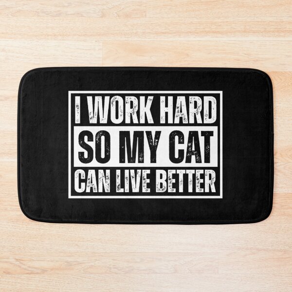 Item preview, I work hard so my cat can live better designed and sold by Dondonmart.