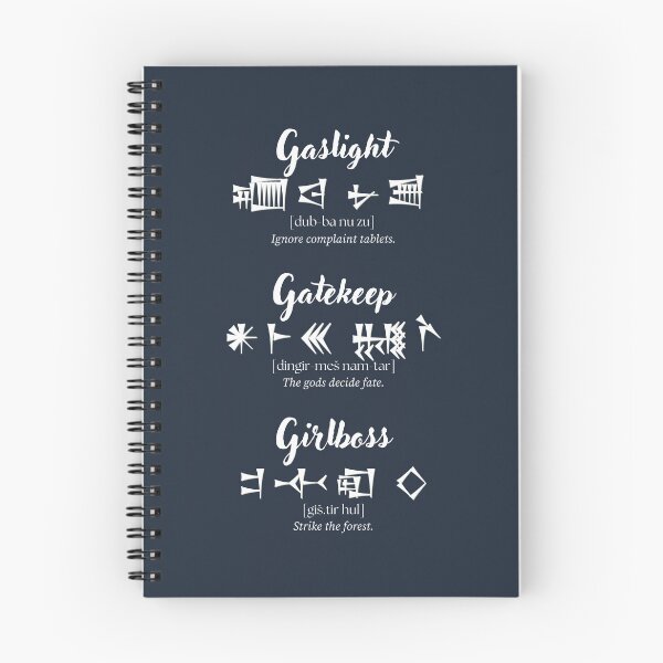 Item preview, Cuneiform Gaslight Gatekeep Girlboss (white on black) designed and sold by Praline Creative.