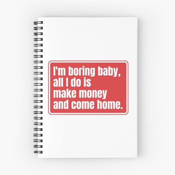 Item preview, I'm boring baby all I do is make money and come home designed and sold by Dondonmart.