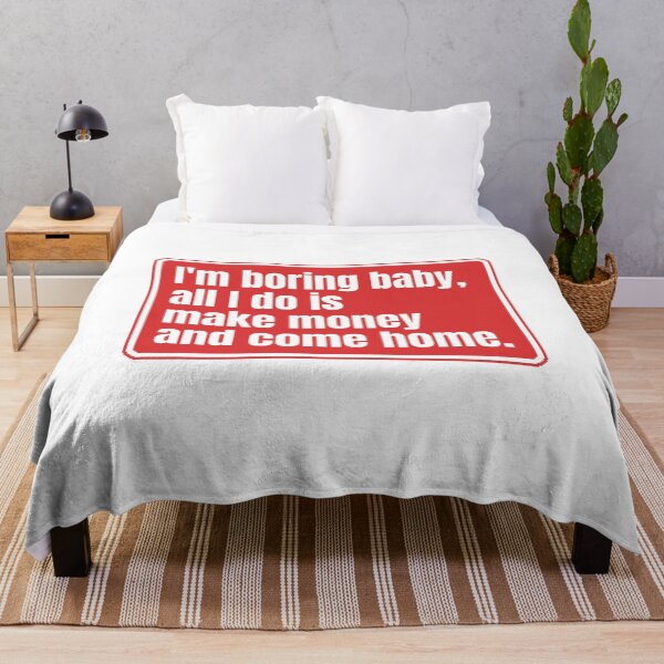 Item preview, I'm boring baby all I do is make money and come home designed and sold by Dondonmart.