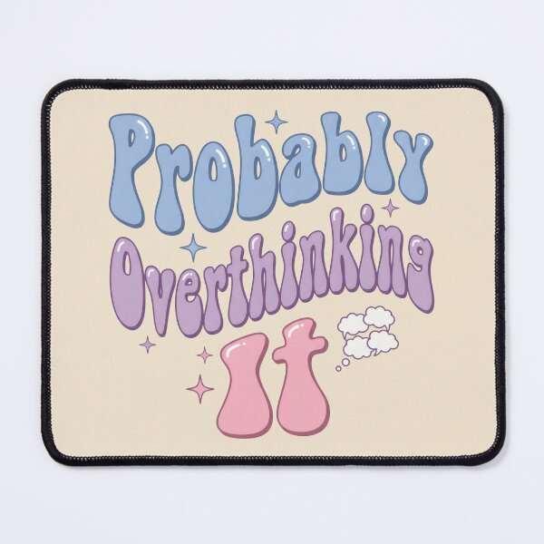 Item preview, Probably Overthinking It designed and sold by Devano06.
