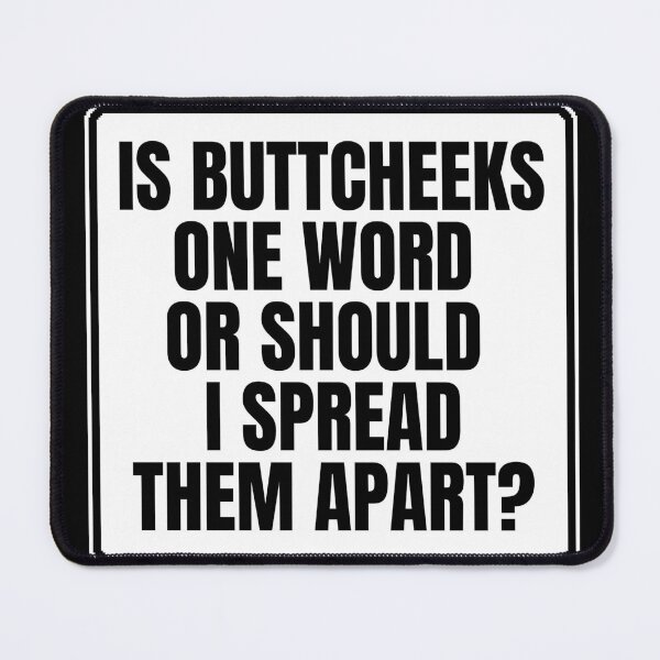 Item preview, Is ButtCheeks One Word Or Should I Spread Them Apart - Funny Offensive Adult Humor designed and sold by Dondonmart.