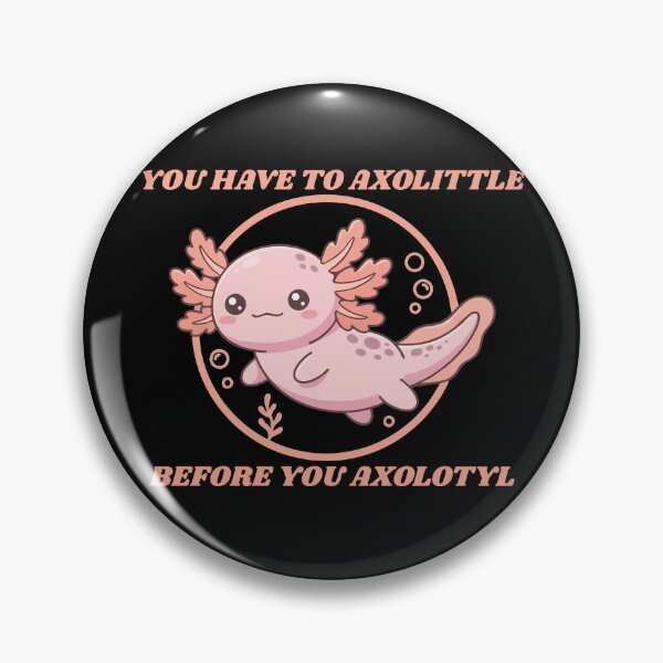 Item preview, You Have to Axolittle Before You Axolotyl - Cute Kawaii Pink Axolotyl Pun designed and sold by Vanilla-Girl.