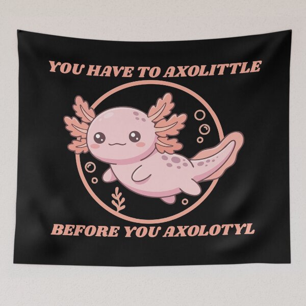 Item preview, You Have to Axolittle Before You Axolotyl - Cute Kawaii Pink Axolotyl Pun designed and sold by Vanilla-Girl.
