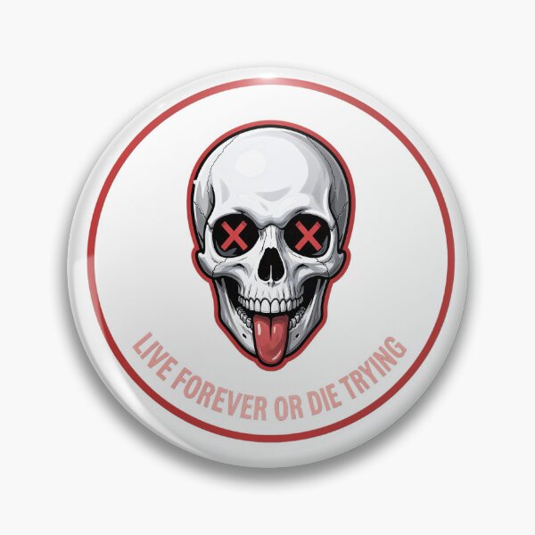 Item preview, Live forever or die trying, dead skull designed and sold by Disparaging_Word.