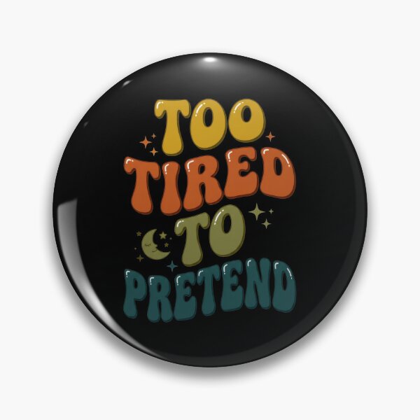 Item preview, Too Tired To Pretend designed and sold by Devano06.