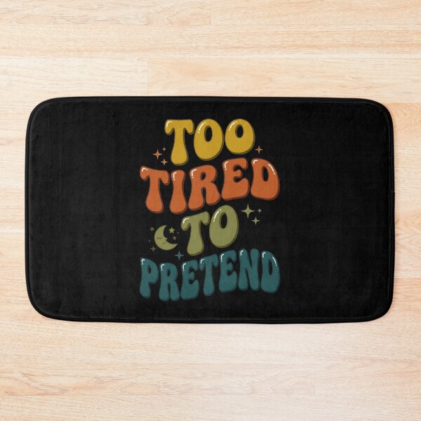 Item preview, Too Tired To Pretend designed and sold by Devano06.