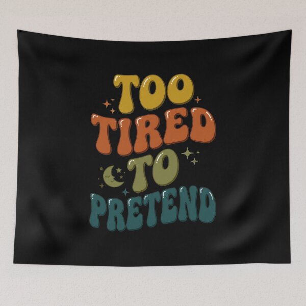 Item preview, Too Tired To Pretend designed and sold by Devano06.