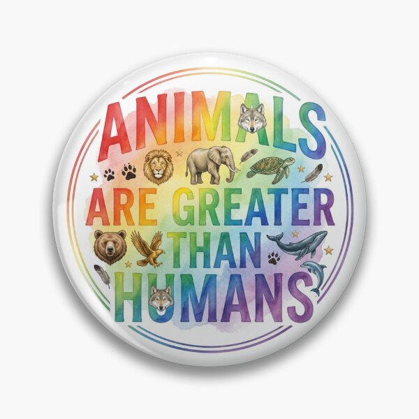 Item preview, Animals Are Greater Than Humans Wildlife Lovers Design designed and sold by Evelashop.